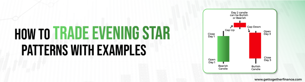 How to Trade Evening Star Patterns with Examples